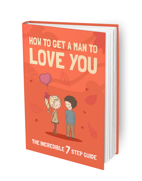 How To Get A Man To Love You The Incredible 7 Step Guide